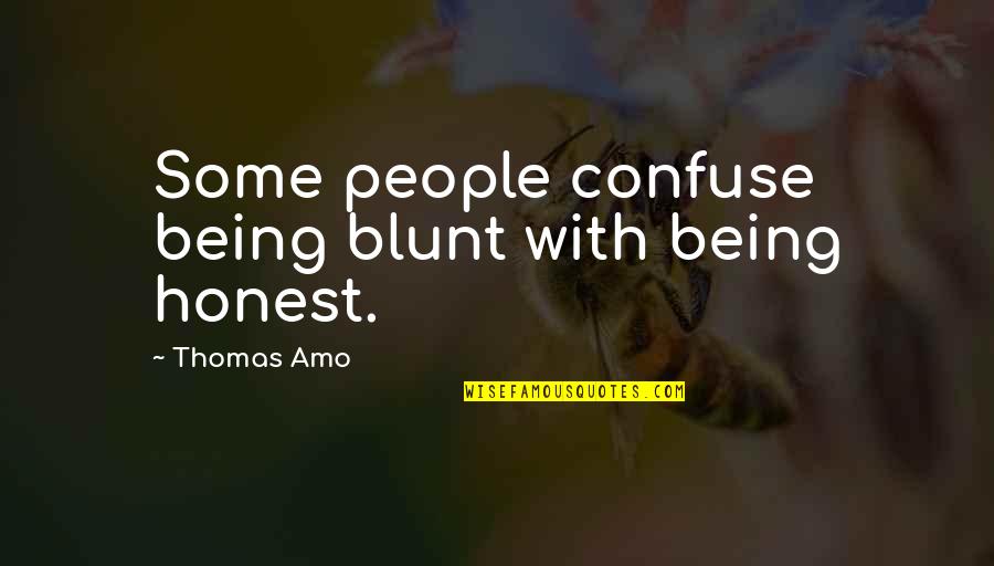 Troizen Quotes By Thomas Amo: Some people confuse being blunt with being honest. Troizen Quotes By Thomas Amo: Some people confuse being blunt with being honest.
