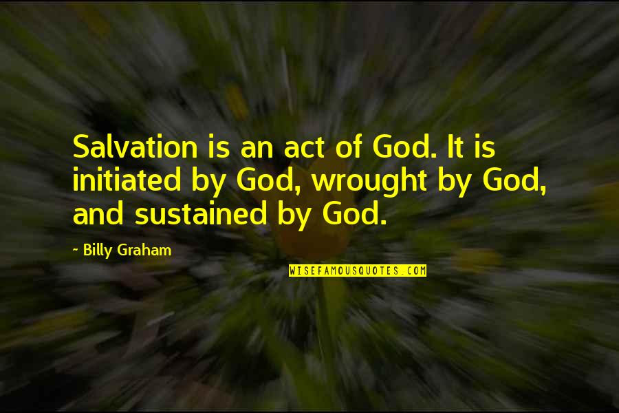 Trojan Condom Quotes By Billy Graham: Salvation is an act of God. It is