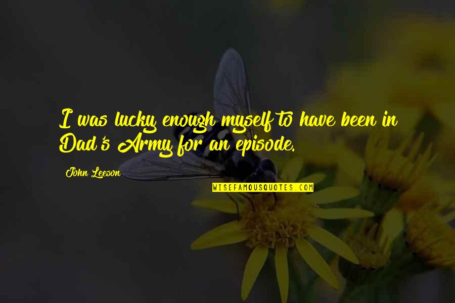 Trojan Horse In The Odyssey Quotes By John Leeson: I was lucky enough myself to have been