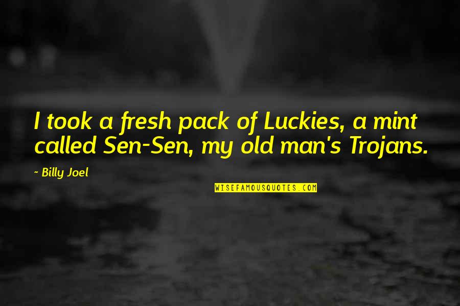 Trojans Quotes By Billy Joel: I took a fresh pack of Luckies, a