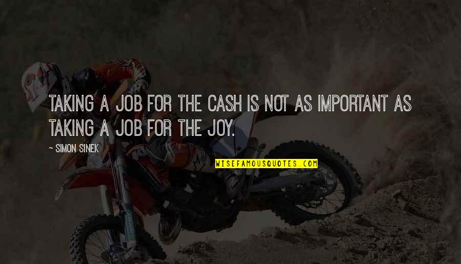 Troje Na Quotes By Simon Sinek: Taking a job for the cash is not