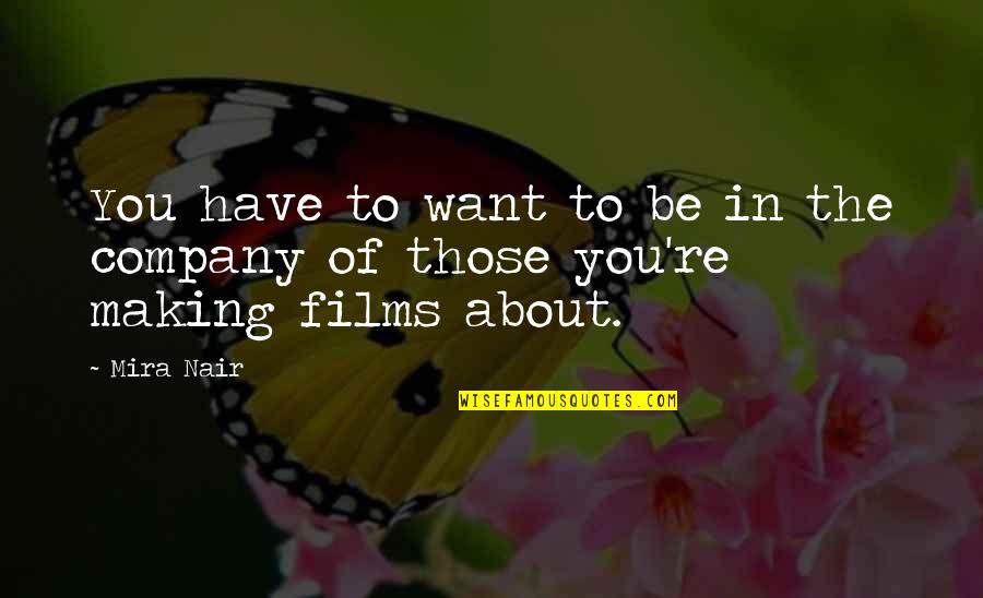 Trokendi Quotes By Mira Nair: You have to want to be in the