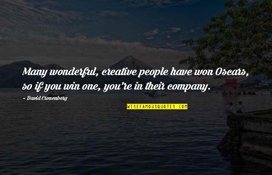 Trolde P Quotes By David Cronenberg: Many wonderful, creative people have won Oscars, so Trolde P Quotes By David Cronenberg: Many wonderful, creative people have won Oscars, so