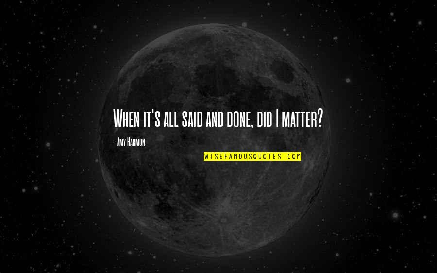 Troll Or Derby Quotes By Amy Harmon: When it's all said and done, did I