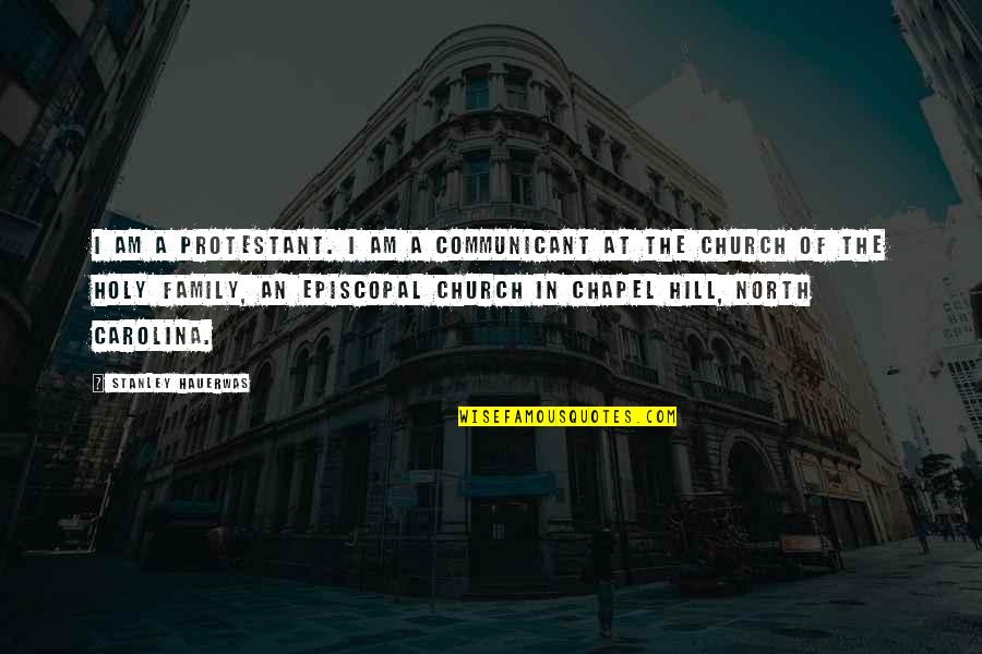 Trollbella Quotes By Stanley Hauerwas: I am a Protestant. I am a communicant