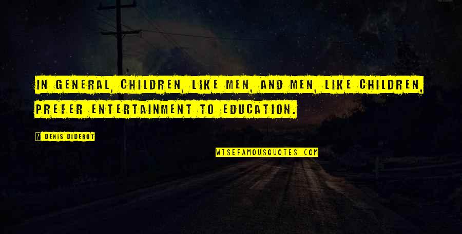 Trollenwol Quotes By Denis Diderot: In general, children, like men, and men, like