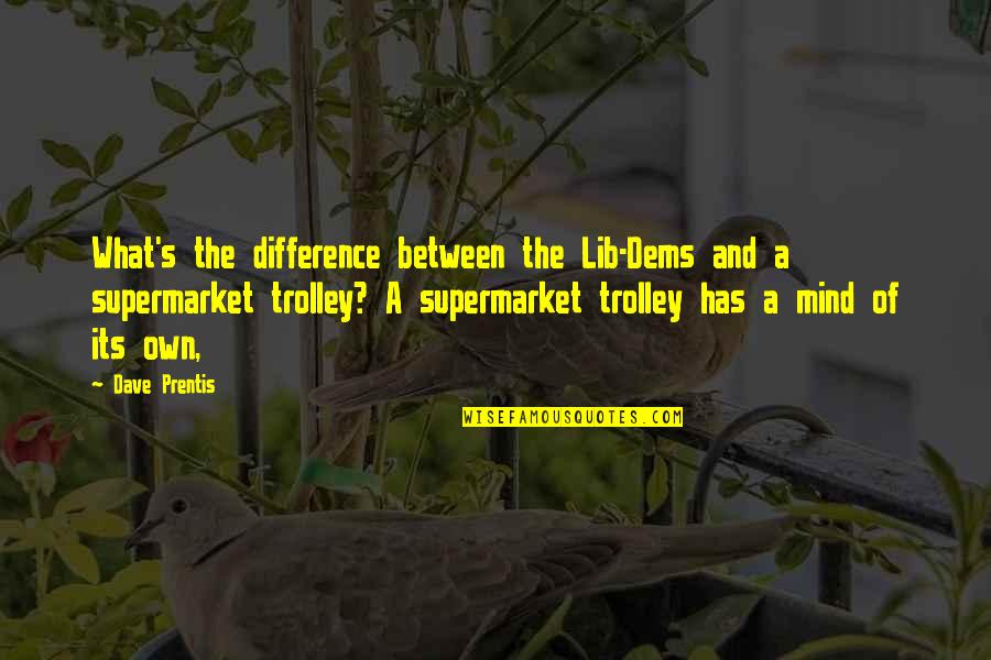 Trolley Quotes By Dave Prentis: What's the difference between the Lib-Dems and a