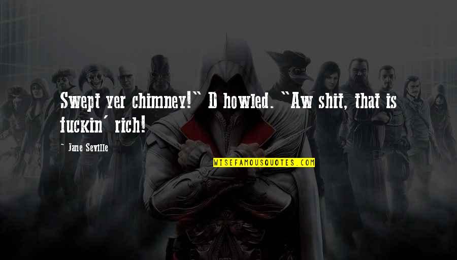 Trolley Quotes By Jane Seville: Swept yer chimney!" D howled. "Aw shit, that