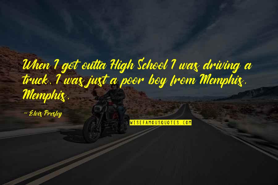 Trolleys On Wheels Quotes By Elvis Presley: When I got outta High School I was
