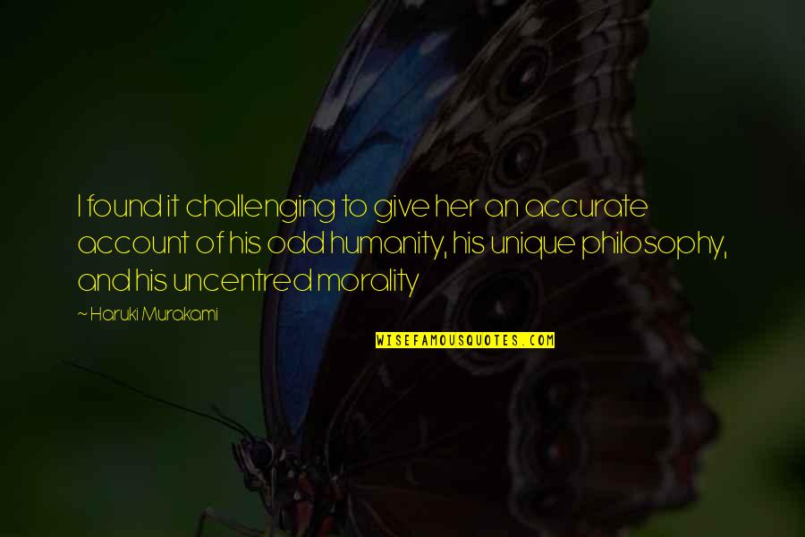 Trolleys On Wheels Quotes By Haruki Murakami: I found it challenging to give her an