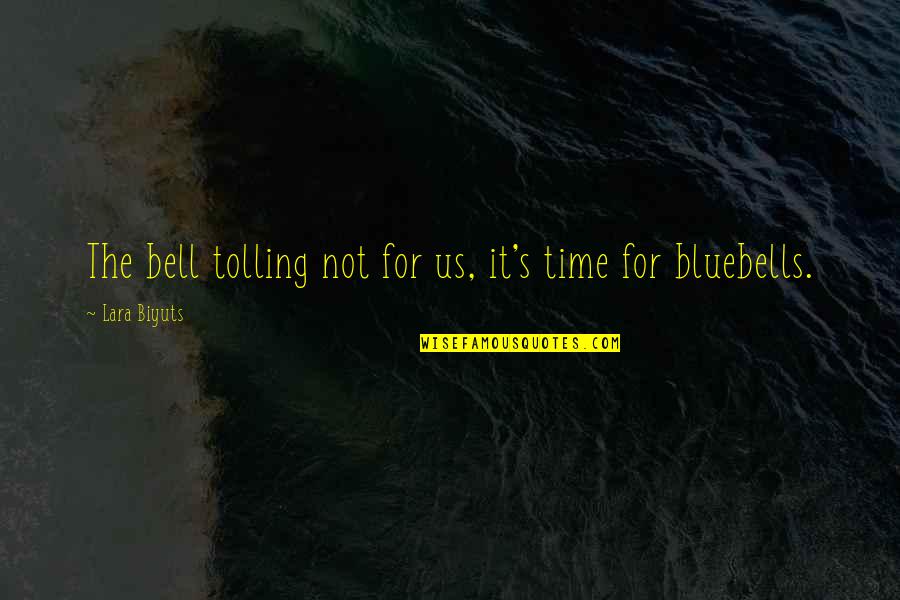 Trolleys On Wheels Quotes By Lara Biyuts: The bell tolling not for us, it's time