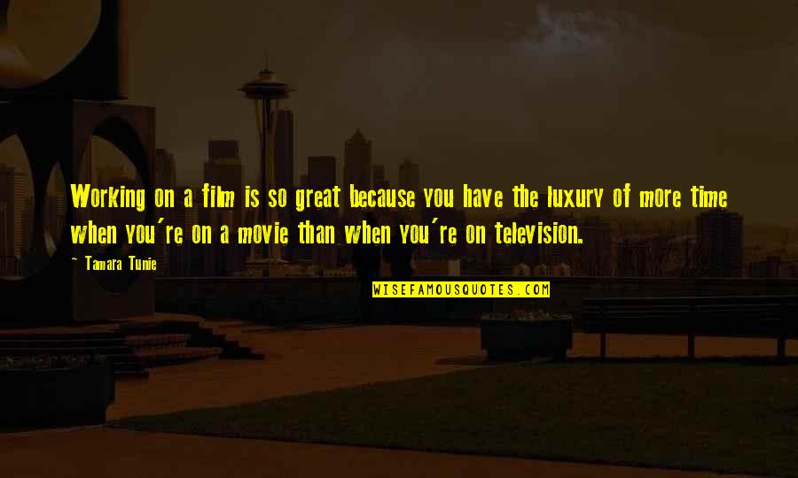 Trollman Glaser Quotes By Tamara Tunie: Working on a film is so great because Trollman Glaser Quotes By Tamara Tunie: Working on a film is so great because