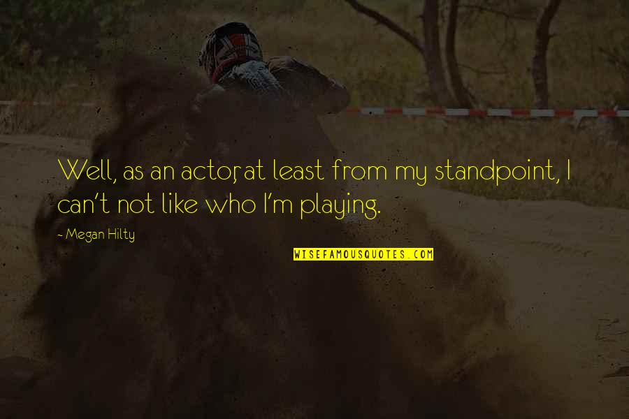 Trollmann Quotes By Megan Hilty: Well, as an actor, at least from my