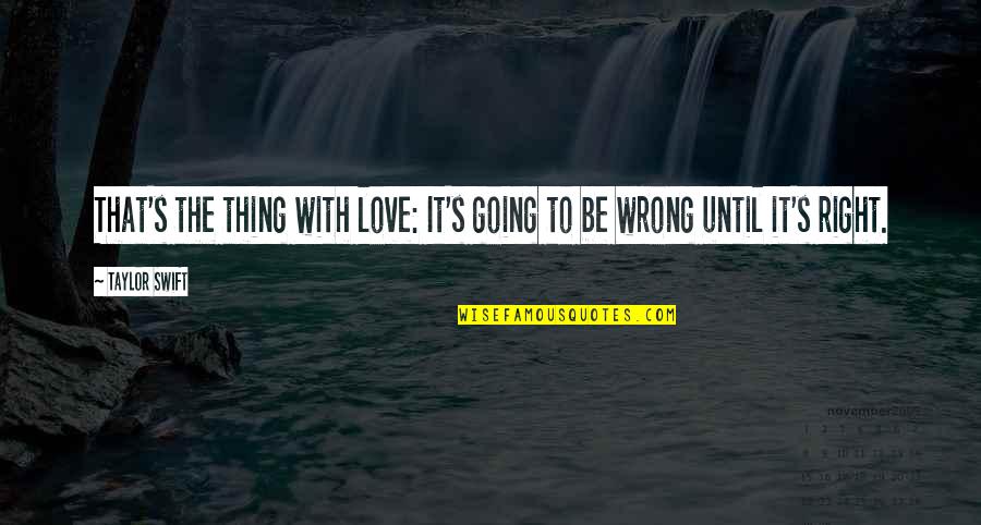 Trolloc Quotes By Taylor Swift: That's the thing with love: It's going to