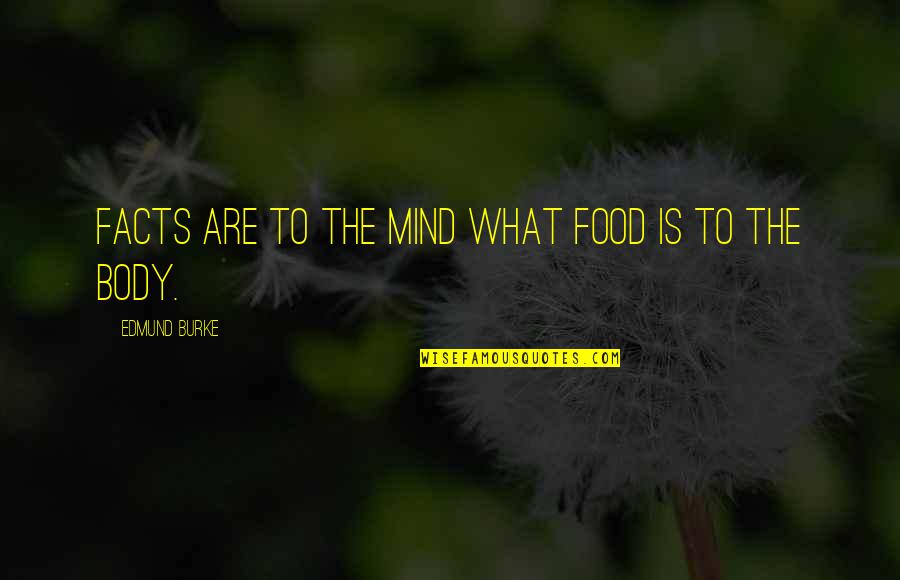 Trollops Crossword Quotes By Edmund Burke: Facts are to the mind what food is