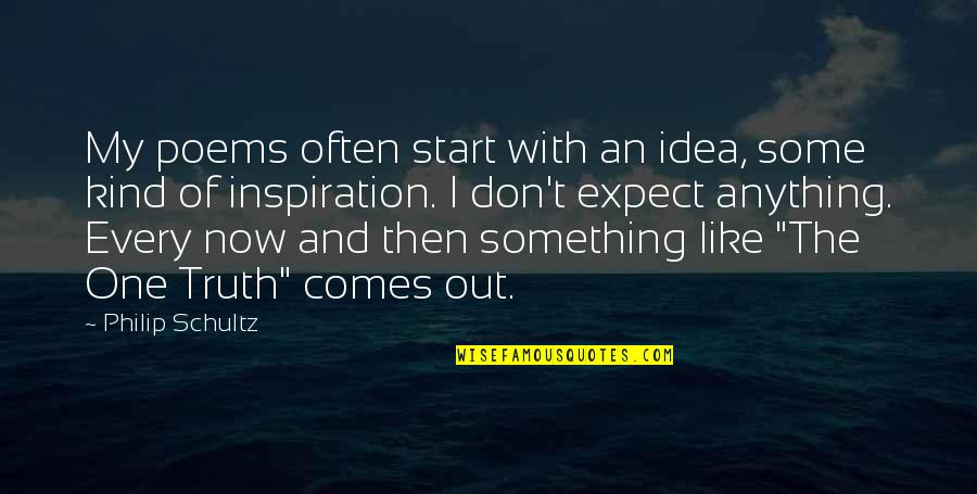 Trolls Under Bridges Quotes By Philip Schultz: My poems often start with an idea, some Trolls Under Bridges Quotes By Philip Schultz: My poems often start with an idea, some