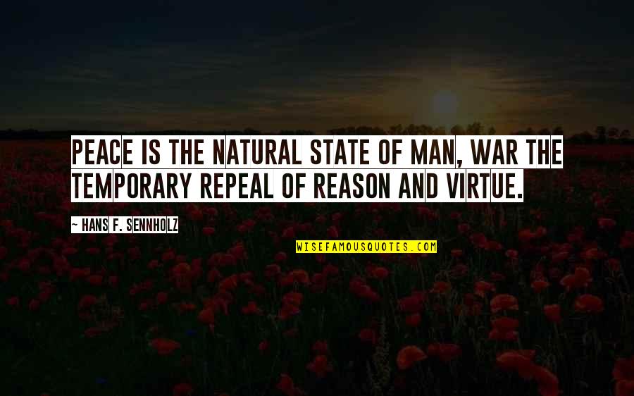 Trombas Marinas Quotes By Hans F. Sennholz: Peace is the natural state of man, war Trombas Marinas Quotes By Hans F. Sennholz: Peace is the natural state of man, war