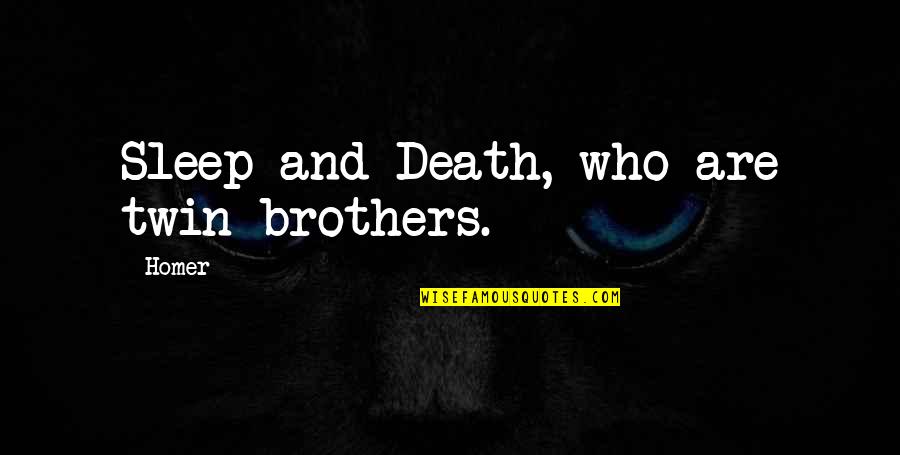 Trombini Accident Quotes By Homer: Sleep and Death, who are twin brothers.