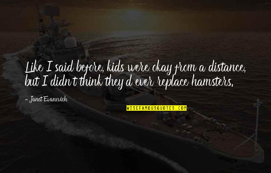 Trombley Quotes By Janet Evanovich: Like I said before, kids were okay from Trombley Quotes By Janet Evanovich: Like I said before, kids were okay from