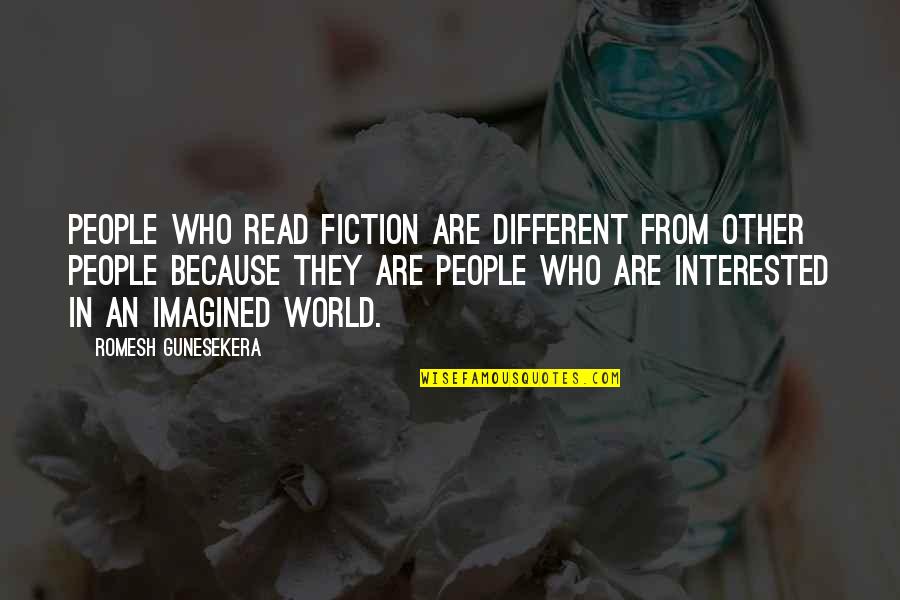 Tromm Dryer Quotes By Romesh Gunesekera: People who read fiction are different from other