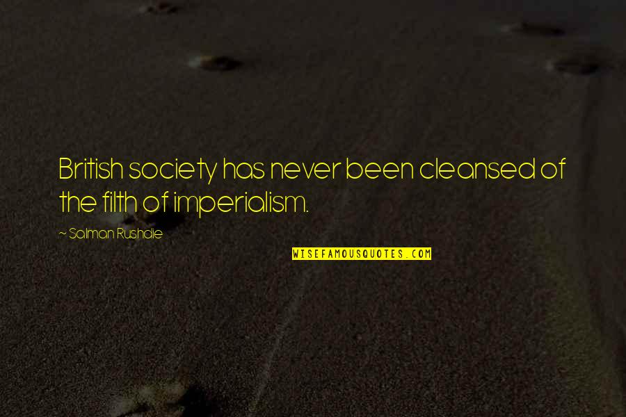 Trommel Quotes By Salman Rushdie: British society has never been cleansed of the