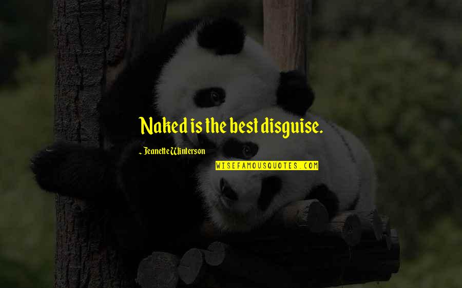 Trommeln Spielen Quotes By Jeanette Winterson: Naked is the best disguise. Trommeln Spielen Quotes By Jeanette Winterson: Naked is the best disguise.