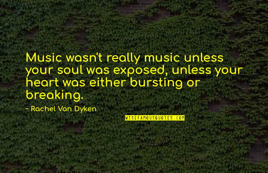 Trommeln Spielen Quotes By Rachel Van Dyken: Music wasn't really music unless your soul was Trommeln Spielen Quotes By Rachel Van Dyken: Music wasn't really music unless your soul was