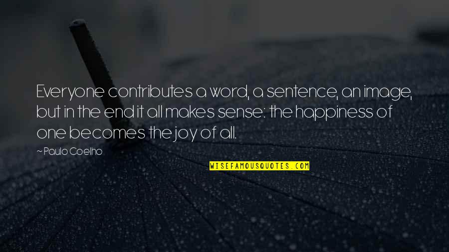 Tromostovje Quotes By Paulo Coelho: Everyone contributes a word, a sentence, an image,