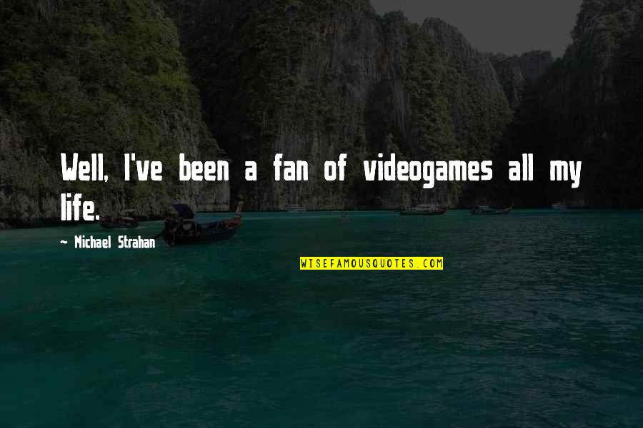 Trompadas De Coco Quotes By Michael Strahan: Well, I've been a fan of videogames all