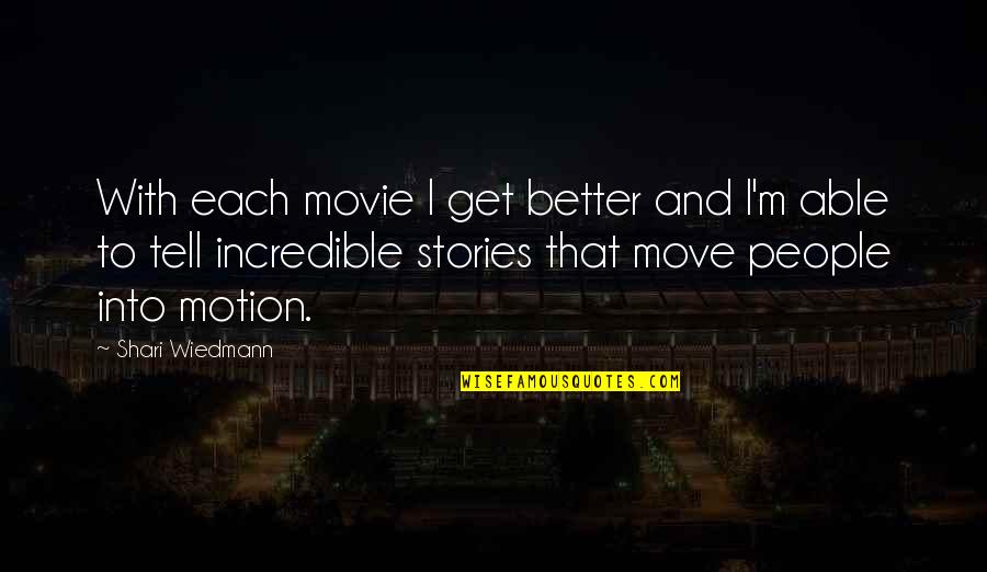 Trompe Quotes By Shari Wiedmann: With each movie I get better and I'm Trompe Quotes By Shari Wiedmann: With each movie I get better and I'm