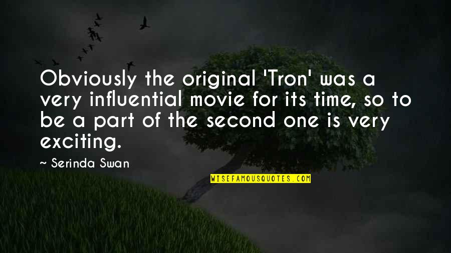 Tron 2 Quotes By Serinda Swan: Obviously the original 'Tron' was a very influential Tron 2 Quotes By Serinda Swan: Obviously the original 'Tron' was a very influential