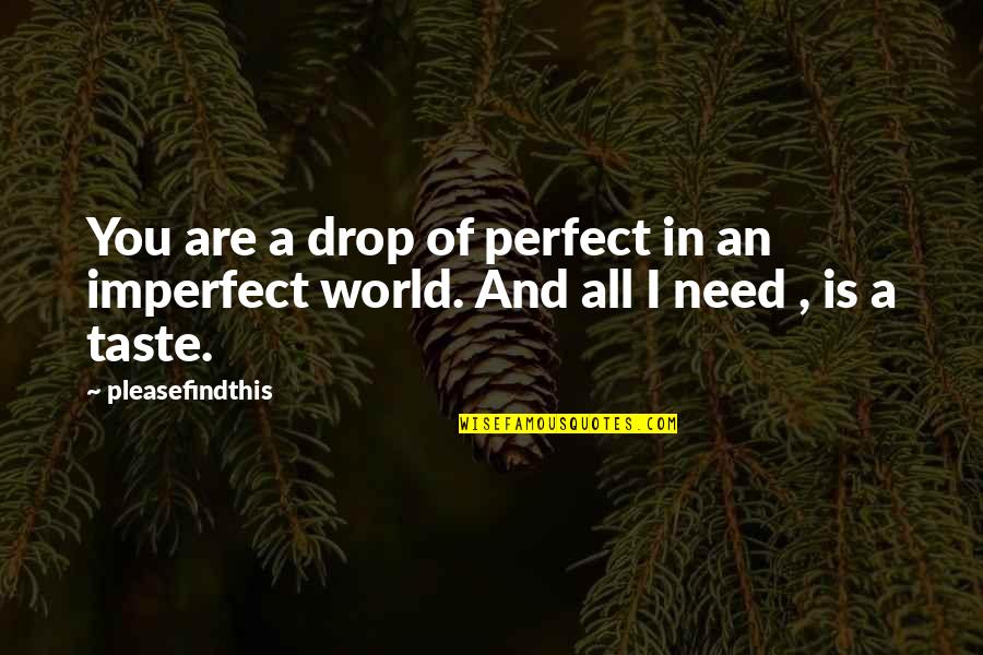 Tron Carter Quotes By Pleasefindthis: You are a drop of perfect in an