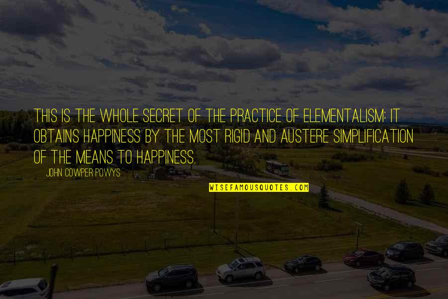 Tronches Quotes By John Cowper Powys: This is the whole secret of the practice