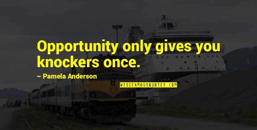 Tronconi Lighting Quotes By Pamela Anderson: Opportunity only gives you knockers once. Tronconi Lighting Quotes By Pamela Anderson: Opportunity only gives you knockers once.