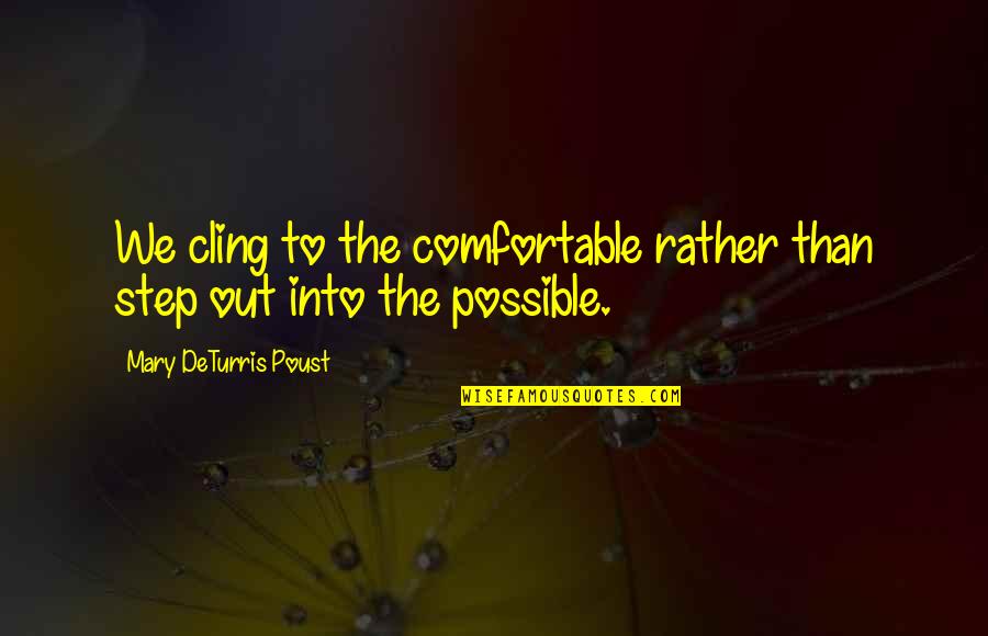 Trondhjem Quotes By Mary DeTurris Poust: We cling to the comfortable rather than step Trondhjem Quotes By Mary DeTurris Poust: We cling to the comfortable rather than step