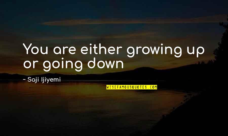Troner French Quotes By Saji Ijiyemi: You are either growing up or going down