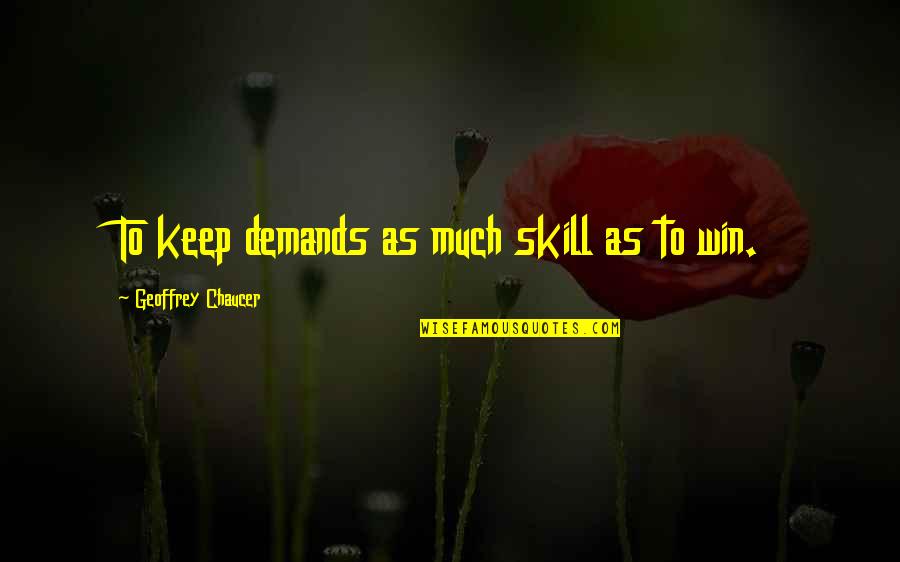 Tronera Quotes By Geoffrey Chaucer: To keep demands as much skill as to Tronera Quotes By Geoffrey Chaucer: To keep demands as much skill as to