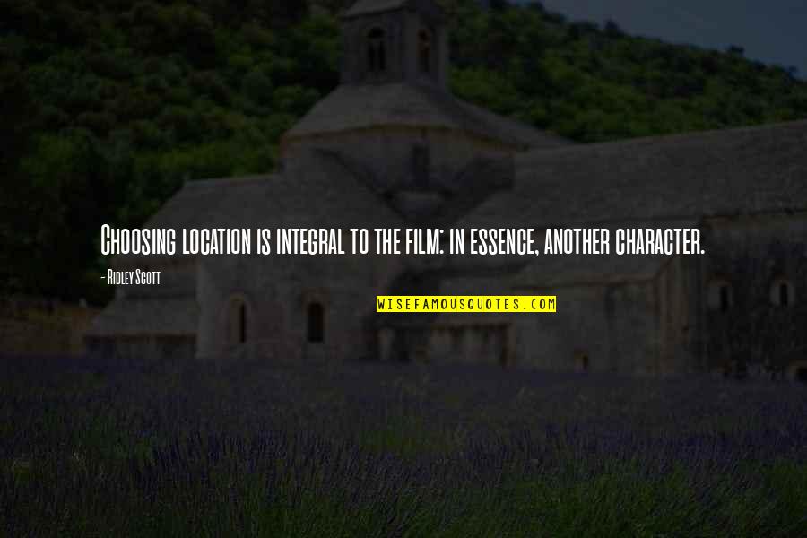 Tronerud Quotes By Ridley Scott: Choosing location is integral to the film: in
