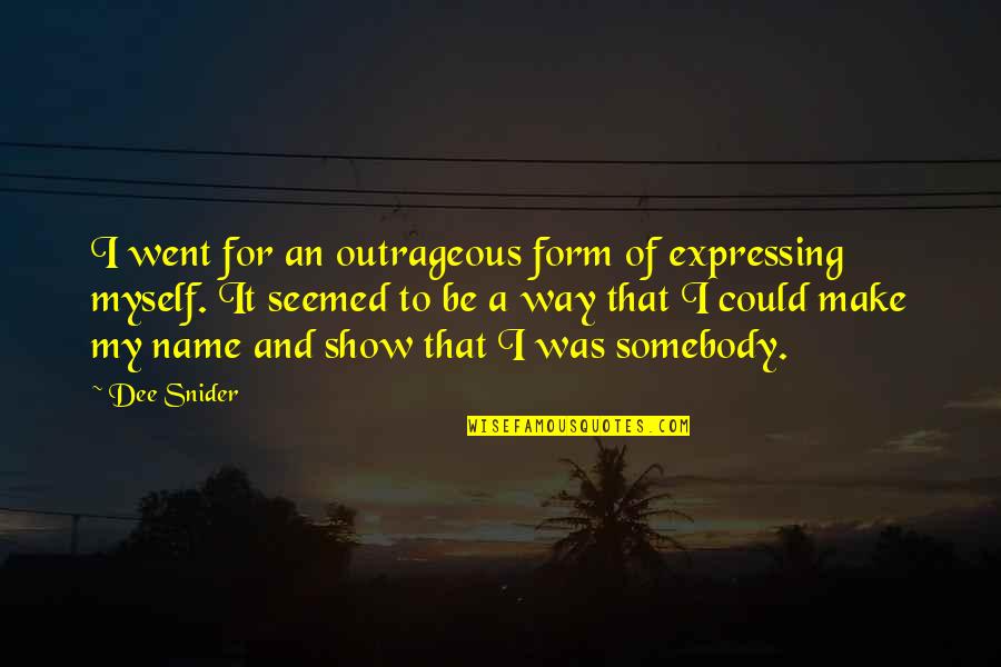 Tronetti Quotes By Dee Snider: I went for an outrageous form of expressing Tronetti Quotes By Dee Snider: I went for an outrageous form of expressing