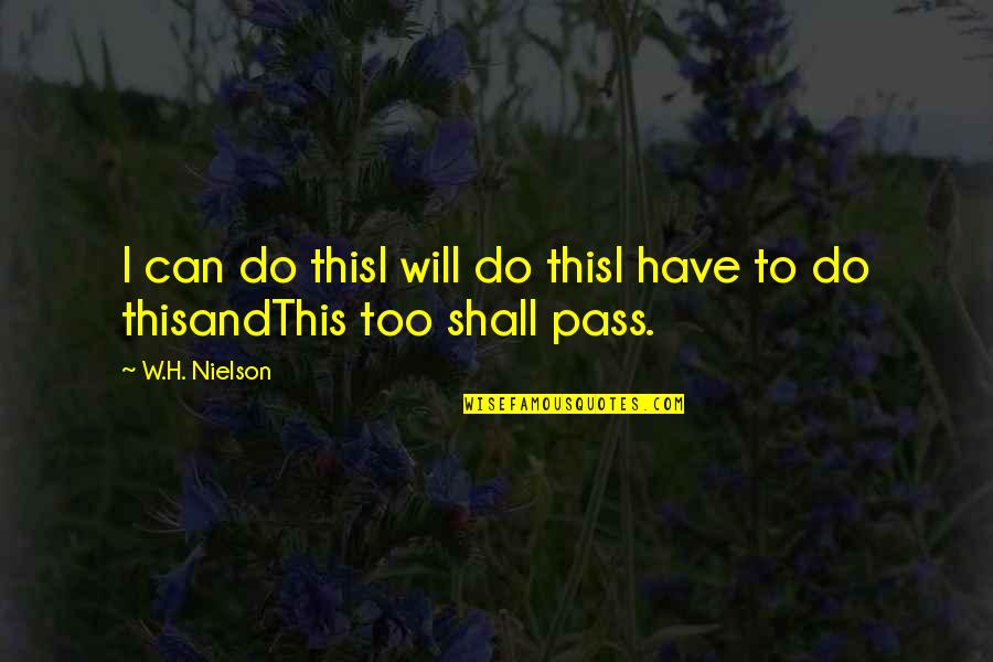 Tronie 365 Quotes By W.H. Nielson: I can do thisI will do thisI have