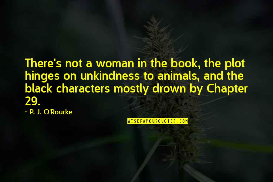 Tronnes Brandy Quotes By P. J. O'Rourke: There's not a woman in the book, the Tronnes Brandy Quotes By P. J. O'Rourke: There's not a woman in the book, the
