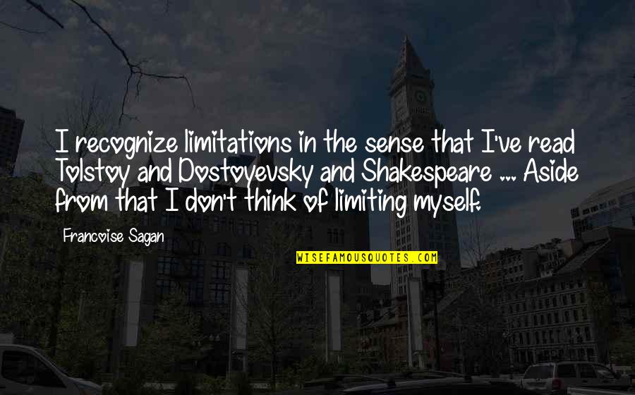 Troon Card Quotes By Francoise Sagan: I recognize limitations in the sense that I've