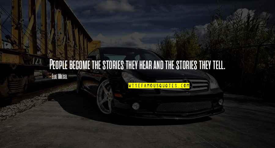Troop Beverly Hills Cookie Quotes By Elie Wiesel: People become the stories they hear and the