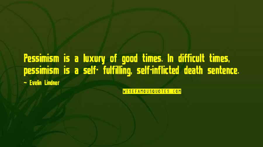 Trooper Clothing Quotes By Evelin Lindner: Pessimism is a luxury of good times. In Trooper Clothing Quotes By Evelin Lindner: Pessimism is a luxury of good times. In