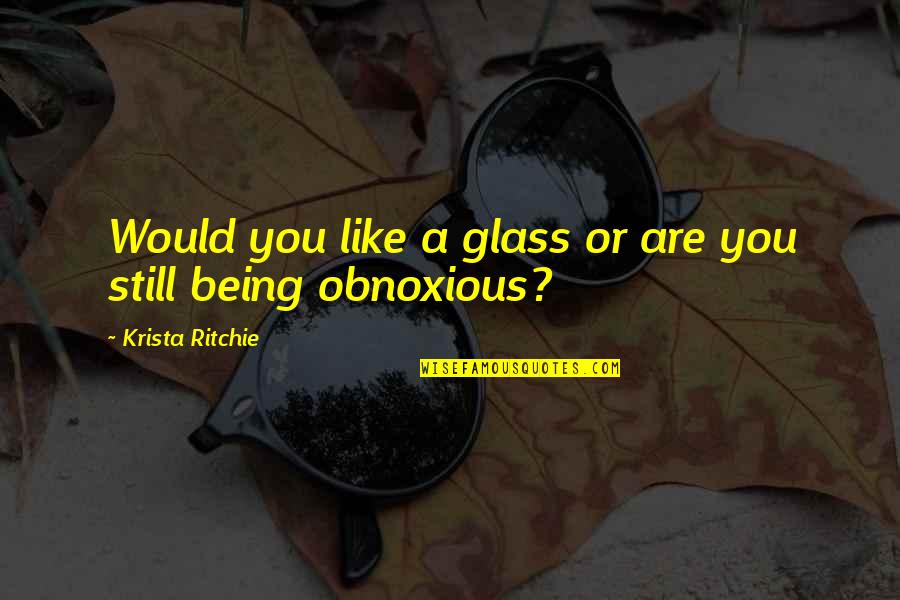 Trooper97 Quotes By Krista Ritchie: Would you like a glass or are you Trooper97 Quotes By Krista Ritchie: Would you like a glass or are you