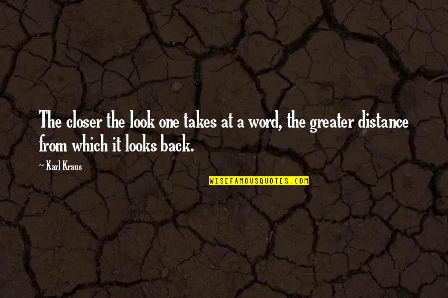 Troo's Quotes By Karl Kraus: The closer the look one takes at a Troo's Quotes By Karl Kraus: The closer the look one takes at a