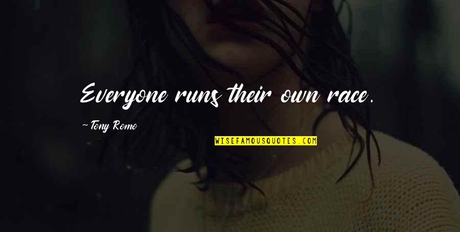 Troostwijk Thorn Quotes By Tony Romo: Everyone runs their own race. Troostwijk Thorn Quotes By Tony Romo: Everyone runs their own race.