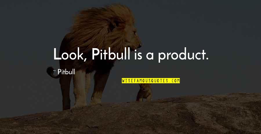Troostwijk Veilingen Quotes By Pitbull: Look, Pitbull is a product. Troostwijk Veilingen Quotes By Pitbull: Look, Pitbull is a product.