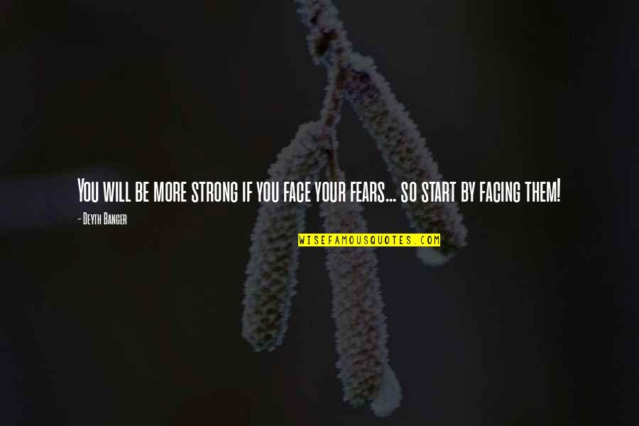 Tropa Vs Gf Quotes By Deyth Banger: You will be more strong if you face