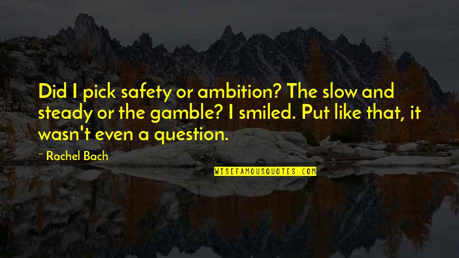Tropas Especiales Quotes By Rachel Bach: Did I pick safety or ambition? The slow Tropas Especiales Quotes By Rachel Bach: Did I pick safety or ambition? The slow